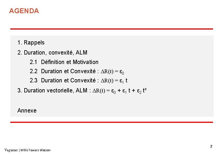 AGENDA 1. Rappels 2. Duration, convexité, ALM 2. 1 Définition et Motivation 2. 2