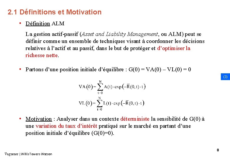 2. 1 Définitions et Motivation • Définition ALM La gestion actif-passif (Asset and Liability