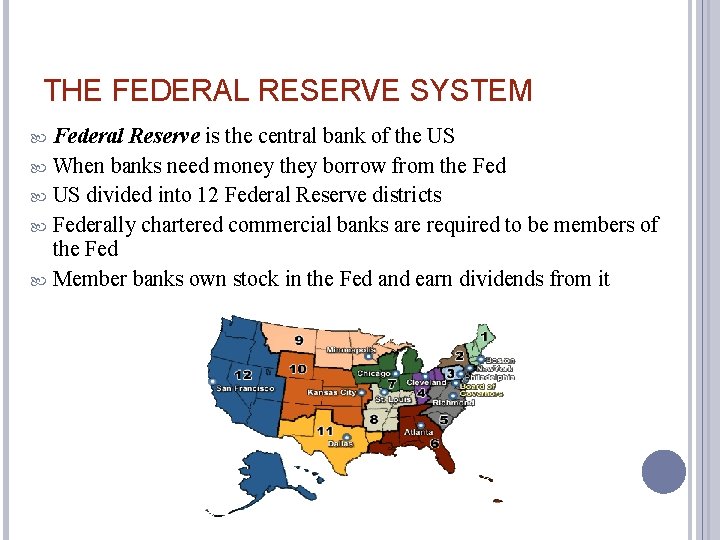 THE FEDERAL RESERVE SYSTEM Federal Reserve is the central bank of the US When