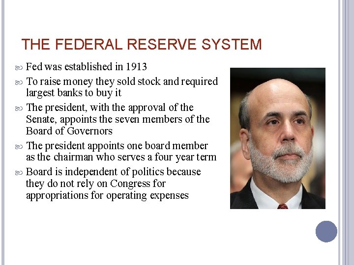 THE FEDERAL RESERVE SYSTEM Fed was established in 1913 To raise money they sold