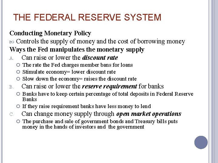 THE FEDERAL RESERVE SYSTEM Conducting Monetary Policy Controls the supply of money and the