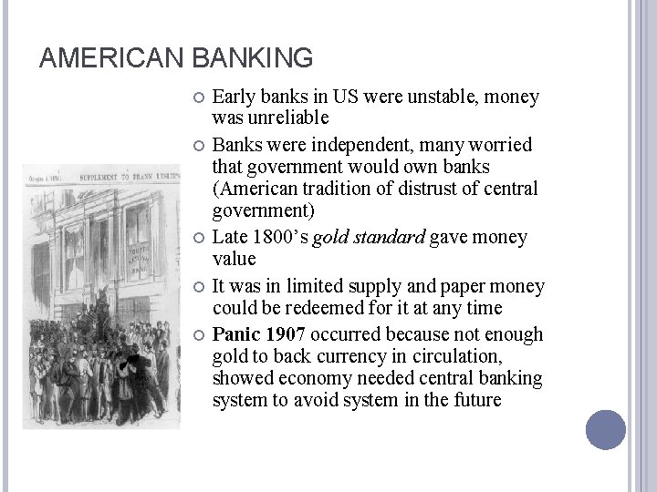 AMERICAN BANKING Early banks in US were unstable, money was unreliable Banks were independent,