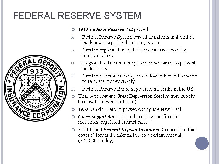 FEDERAL RESERVE SYSTEM A. B. C. D. E. 1913 Federal Reserve Act passed Federal