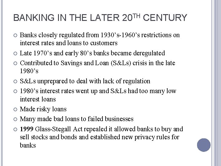 BANKING IN THE LATER 20 TH CENTURY Banks closely regulated from 1930’s-1960’s restrictions on