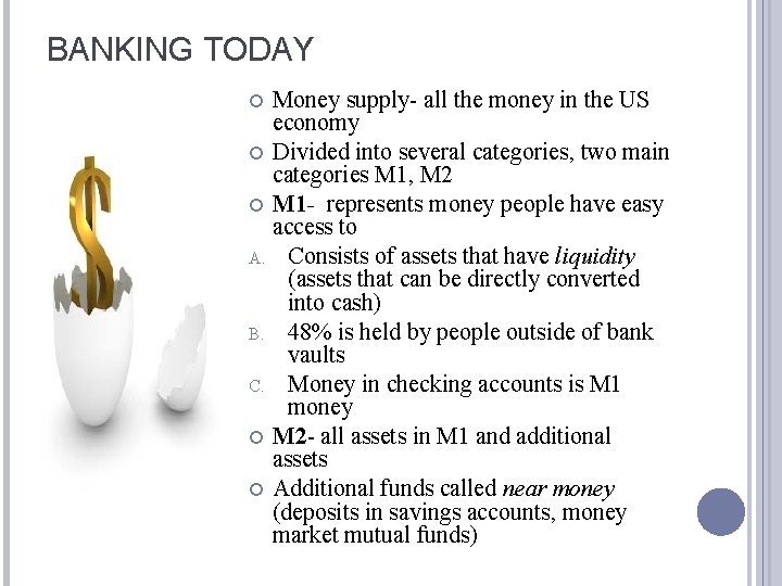 BANKING TODAY Money supply- all the money in the US economy Divided into several