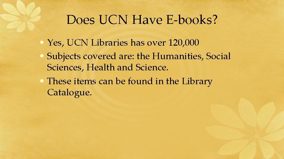 Does UCN Have E-books? • Yes, UCN Libraries has over 120, 000 • Subjects