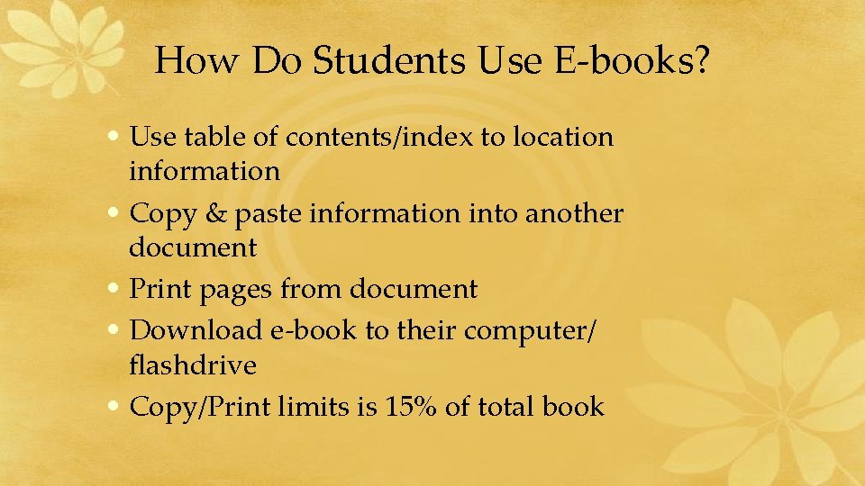 How Do Students Use E-books? • Use table of contents/index to location information •