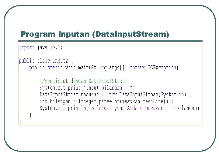 Program Inputan (Data. Input. Stream) 