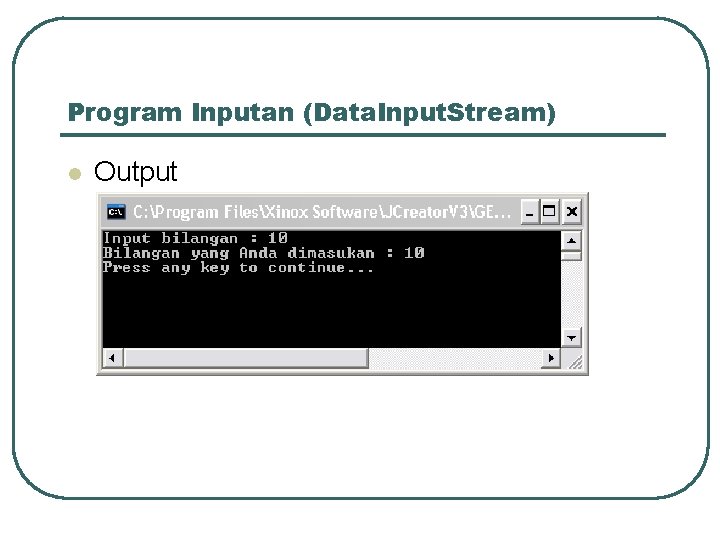 Program Inputan (Data. Input. Stream) l Output 