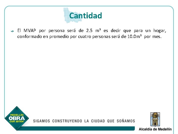 Cantidad El MVAP por persona será de 2. 5 m³ es decir que para