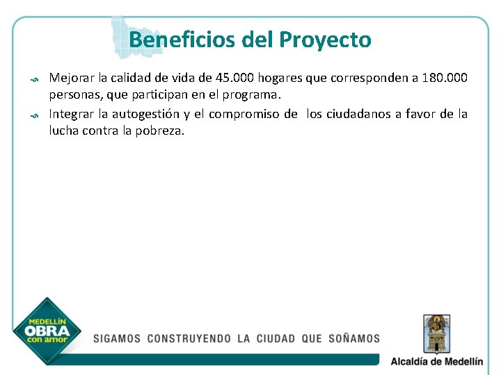 Beneficios del Proyecto Mejorar la calidad de vida de 45. 000 hogares que corresponden