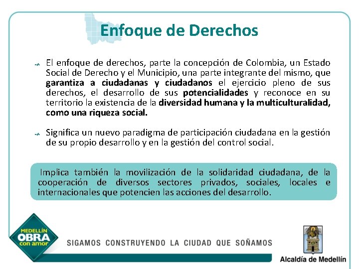 Enfoque de Derechos El enfoque de derechos, parte la concepción de Colombia, un Estado