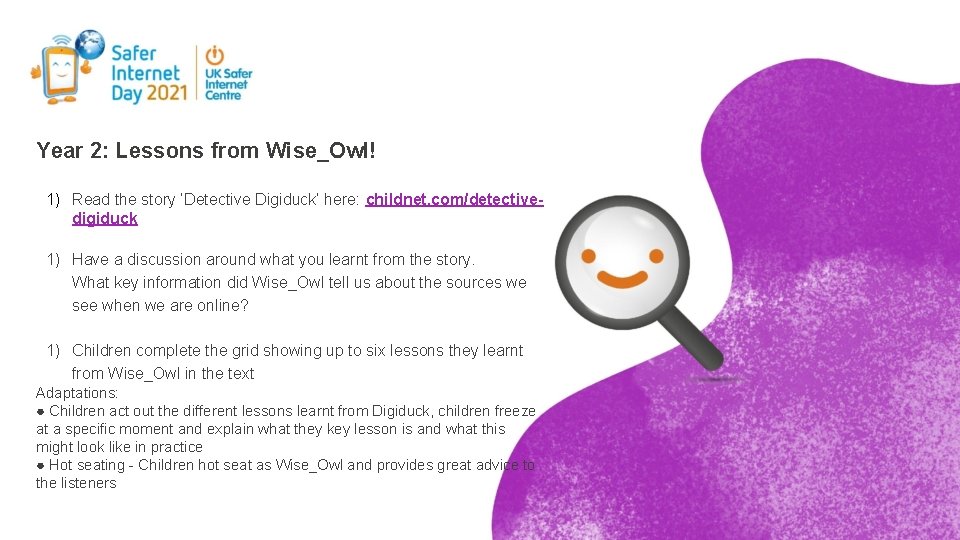 Year 2: Lessons from Wise_Owl! 1) Read the story ‘Detective Digiduck’ here: childnet. com/detectivedigiduck