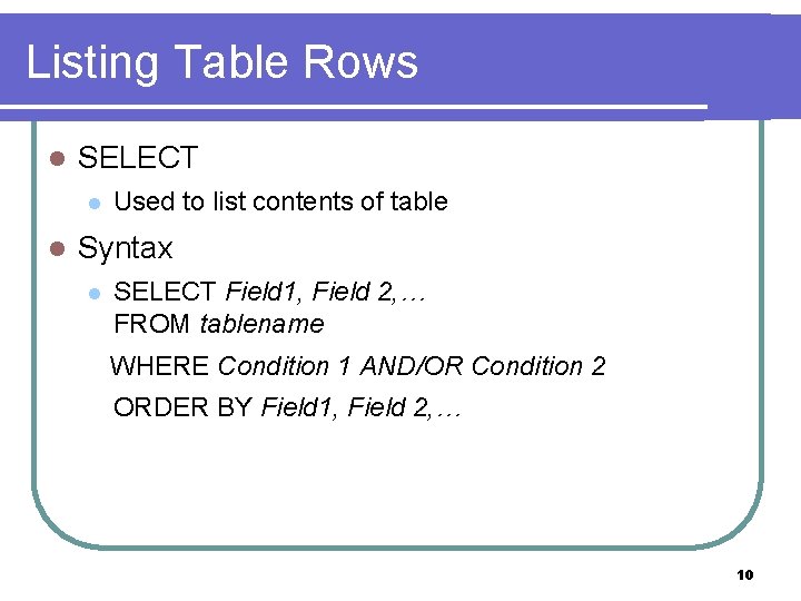 Listing Table Rows l SELECT l l Used to list contents of table Syntax Listing Table Rows l SELECT l l Used to list contents of table Syntax