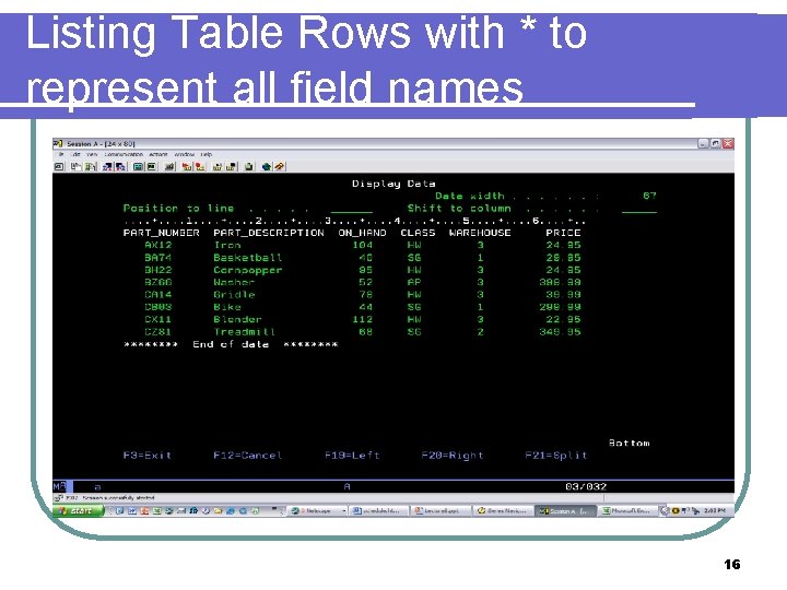 Listing Table Rows with * to represent all field names 16 Listing Table Rows with * to represent all field names 16