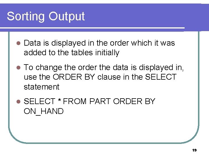 Sorting Output l Data is displayed in the order which it was added to Sorting Output l Data is displayed in the order which it was added to