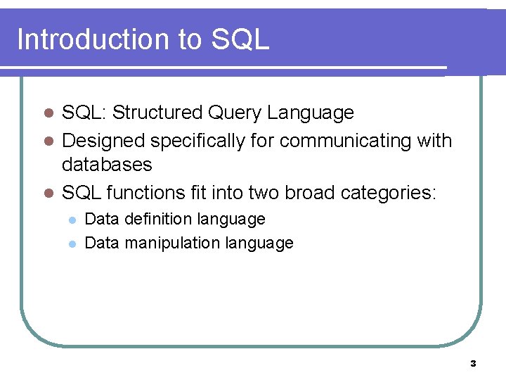 Introduction to SQL: Structured Query Language l Designed specifically for communicating with databases l Introduction to SQL: Structured Query Language l Designed specifically for communicating with databases l