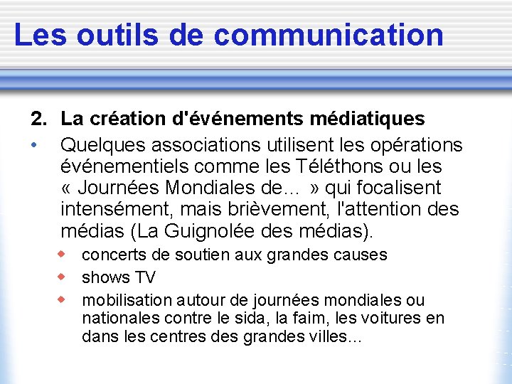 Les outils de communication 2. La création d'événements médiatiques • Quelques associations utilisent les