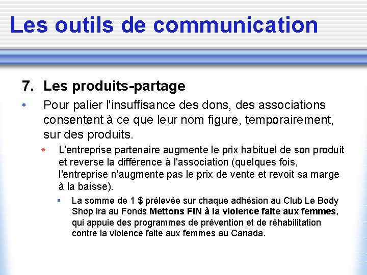 Les outils de communication 7. Les produits-partage • Pour palier l'insuffisance des dons, des