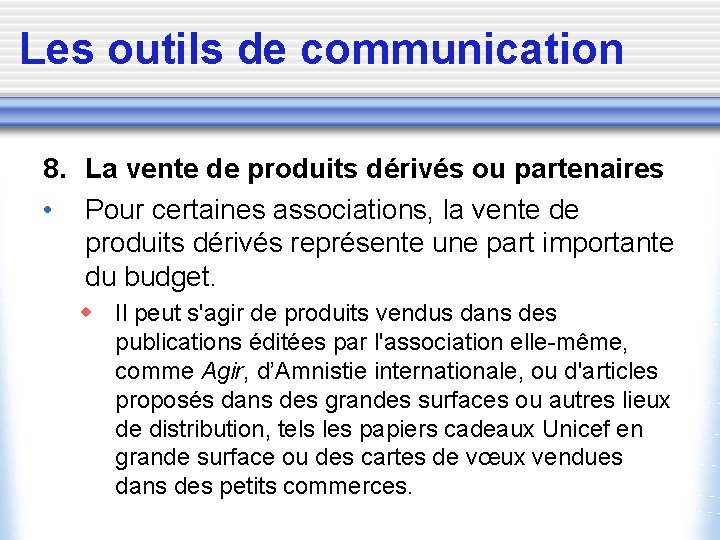 Les outils de communication 8. La vente de produits dérivés ou partenaires • Pour