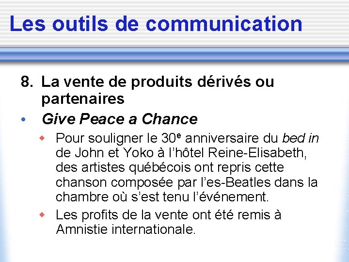 Les outils de communication 8. La vente de produits dérivés ou partenaires • Give