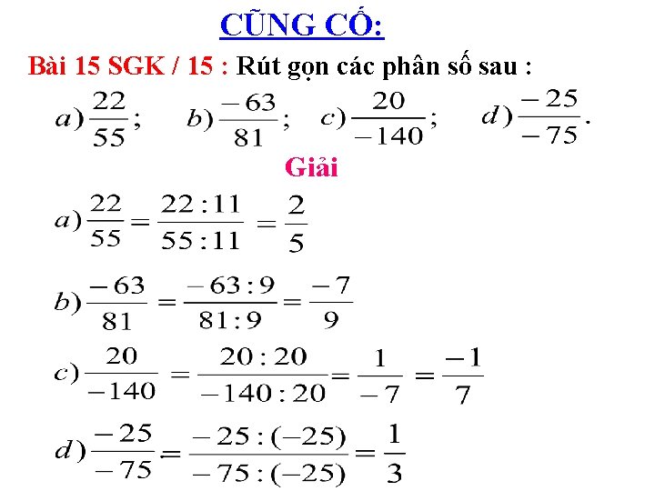 CŨNG CỐ: Bài 15 SGK / 15 : Rút gọn các phân số sau