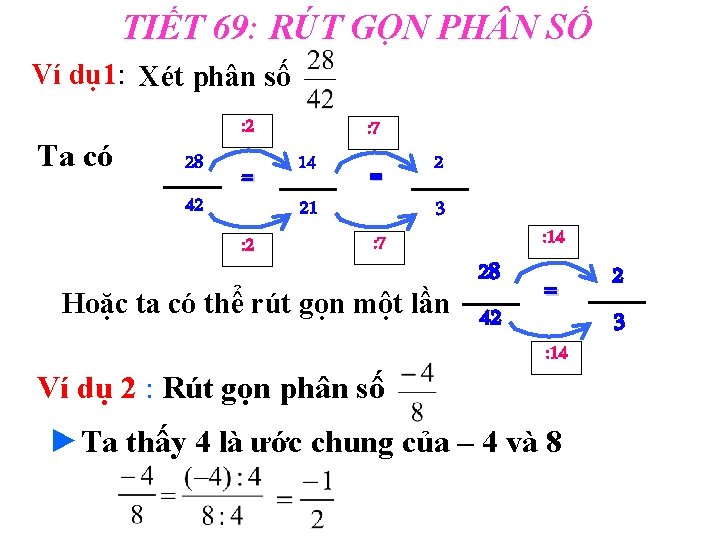 TIẾT 69: RÚT GỌN PH N SỐ Ví dụ 1: Xét phân số Ta