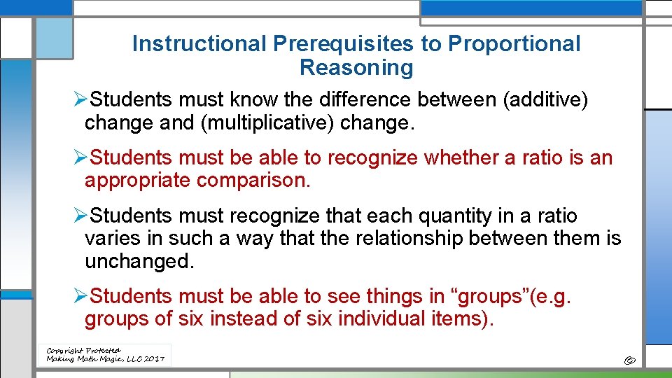 Instructional Prerequisites to Proportional Reasoning ØStudents must know the difference between (additive) change and