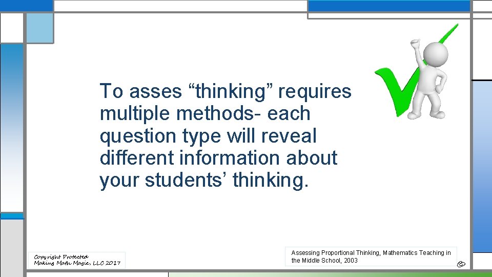 To asses “thinking” requires multiple methods- each question type will reveal different information about