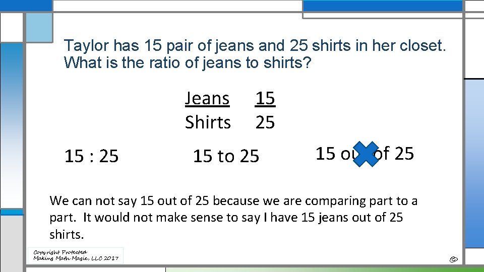 Taylor has 15 pair of jeans and 25 shirts in her closet. What is