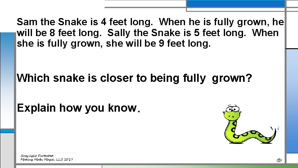 Sam the Snake is 4 feet long. When he is fully grown, he will