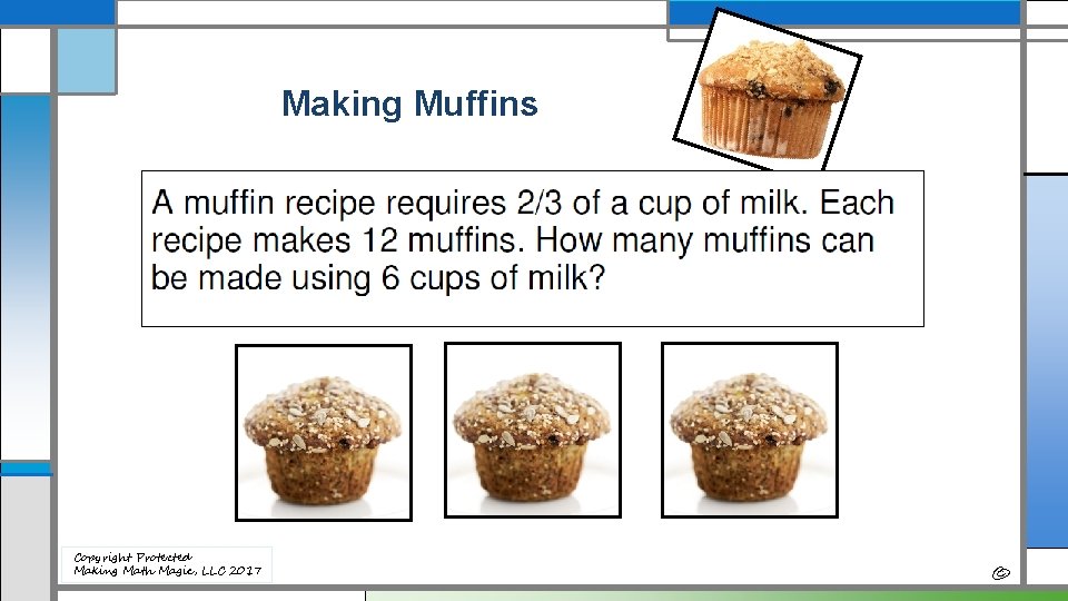 Making Muffins Copyright Protected Making Math Magic, LLC 2017 © 