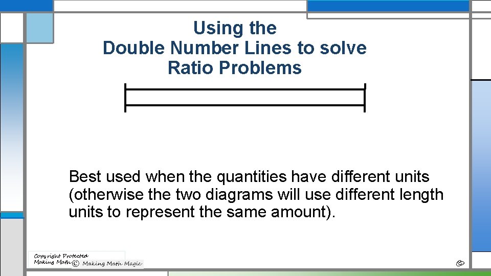 Using the Double Number Lines to solve Ratio Problems Best used when the quantities