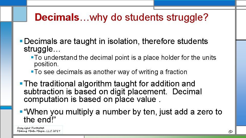Decimals…why do students struggle? § Decimals are taught in isolation, therefore students struggle… §
