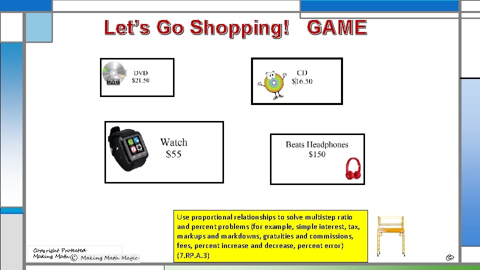 Let’s Go Shopping! GAME Copyright Protected Making Math Magic, LLC 2017 Use proportional relationships