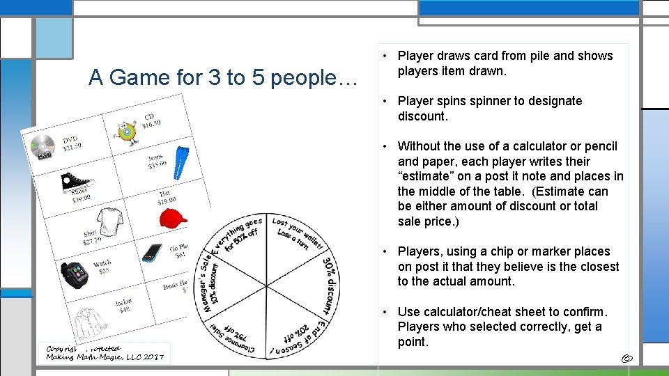 A Game for 3 to 5 people… • Player draws card from pile and