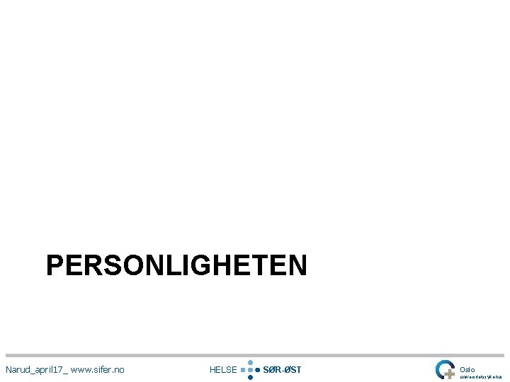 PERSONLIGHETEN Narud_april 17_ www. sifer. no HELSE SØR-ØST Oslo universitetssykehus 