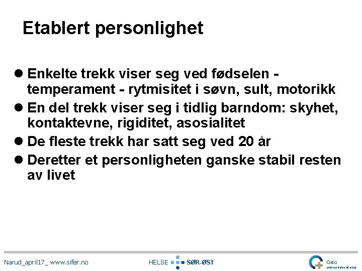 Etablert personlighet l Enkelte trekk viser seg ved fødselen temperament - rytmisitet i søvn,