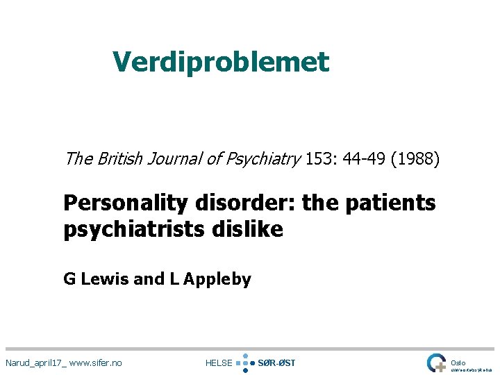 Verdiproblemet The British Journal of Psychiatry 153: 44 -49 (1988) Personality disorder: the patients