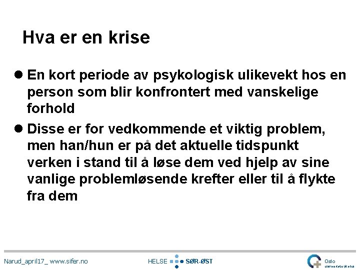 Hva er en krise l En kort periode av psykologisk ulikevekt hos en person