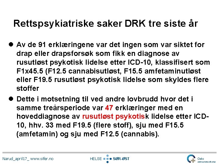 Rettspsykiatriske saker DRK tre siste år l Av de 91 erklæringene var det ingen