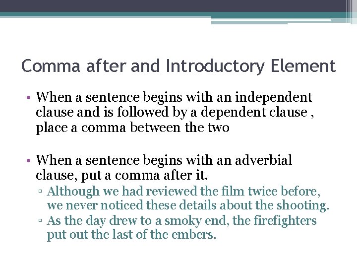 Comma after and Introductory Element • When a sentence begins with an independent clause