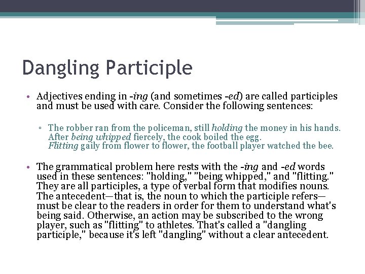 Dangling Participle • Adjectives ending in -ing (and sometimes -ed) are called participles and