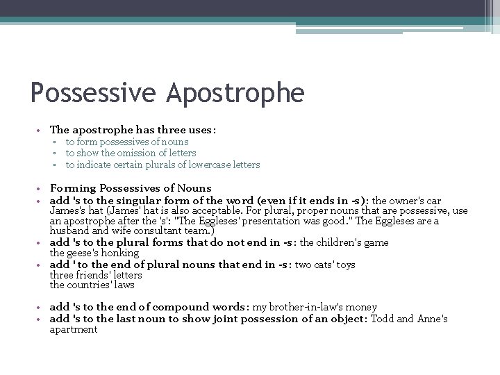 Possessive Apostrophe • The apostrophe has three uses: ▫ to form possessives of nouns