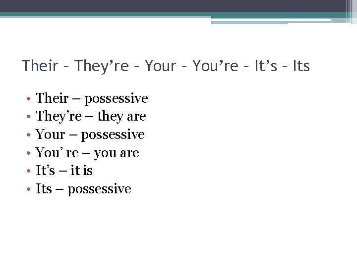 Their – They’re – Your – You’re – It’s – Its • • •