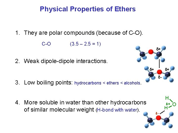 Physical Properties of Ethers 1. They are polar compounds (because of C O). C