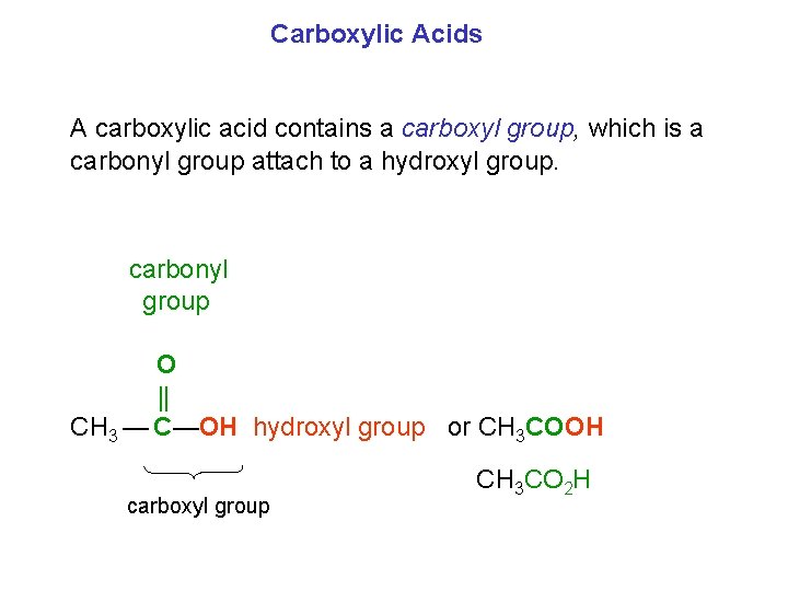 Carboxylic Acids A carboxylic acid contains a carboxyl group, which is a carbonyl group