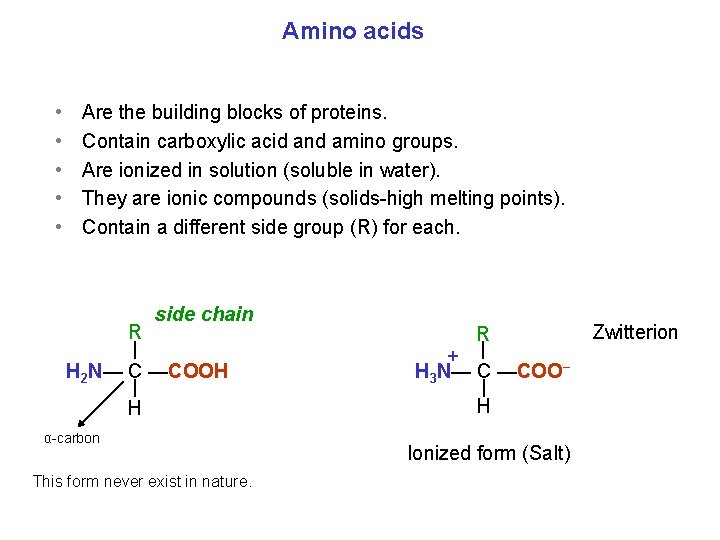 Amino acids • • • Are the building blocks of proteins. Contain carboxylic acid