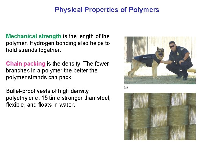 Physical Properties of Polymers Mechanical strength is the length of the polymer. Hydrogen bonding