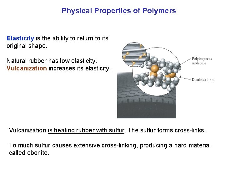 Physical Properties of Polymers Elasticity is the ability to return to its original shape.